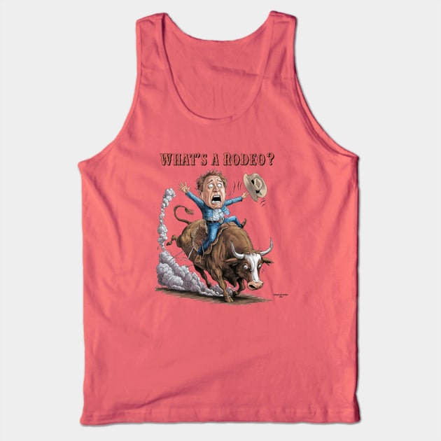 What's a rodeo? Tank Top by Dizgraceland